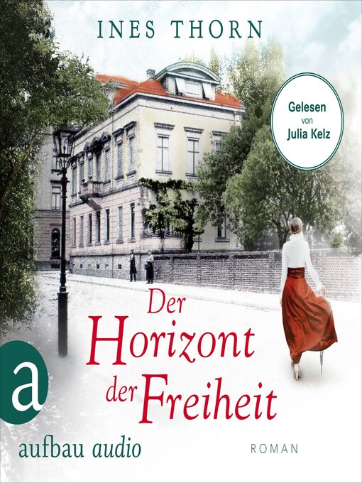 Title details for Der Horizont der Freiheit (Ungekürzt) by Ines Thorn - Available